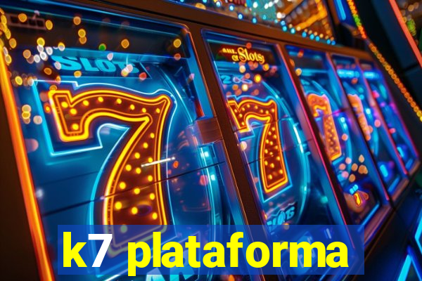 k7 plataforma